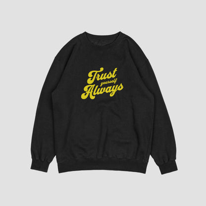 Trust Yourself Always Unisex Sweatshirt