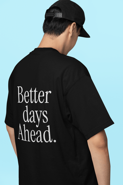 Better Days Ahead Unisex Oversized T-Shirt - Black - Sewra
