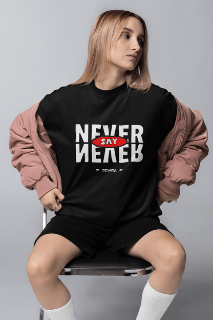 Never Say Never Unisex Oversized T-Shirt - Sewra