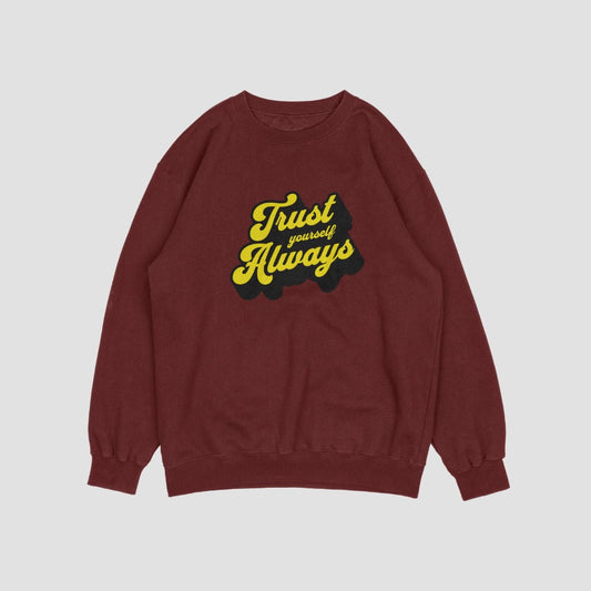 Trust Yourself Always Unisex Sweatshirt - Sewra